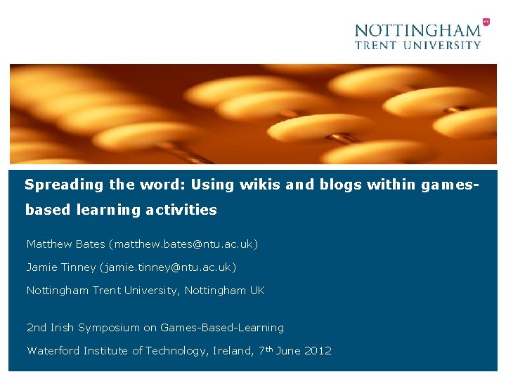 Spreading the word: Using wikis and blogs within gamesbased learning activities Matthew Bates (matthew.