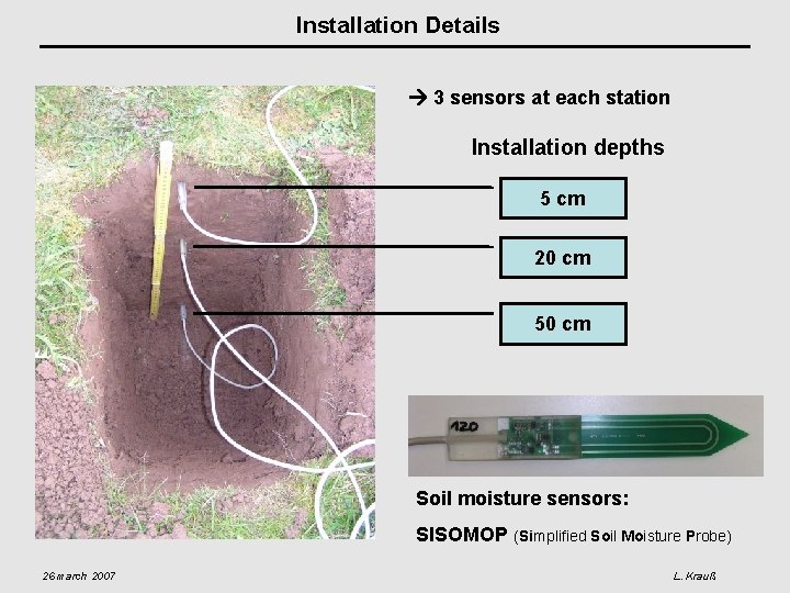 Installation Details 3 sensors at each station Installation depths 5 cm 20 cm 50