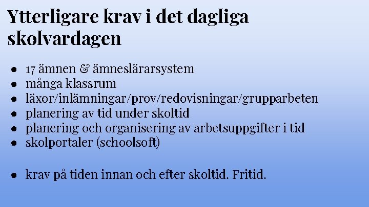 Ytterligare krav i det dagliga skolvardagen ● ● ● 17 ämnen & ämneslärarsystem många