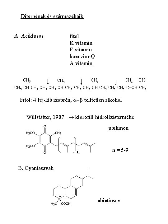 Diterpének és származékaik A. Aciklusos CH 3 fitol K vitamin E vitamin koenzim-Q A