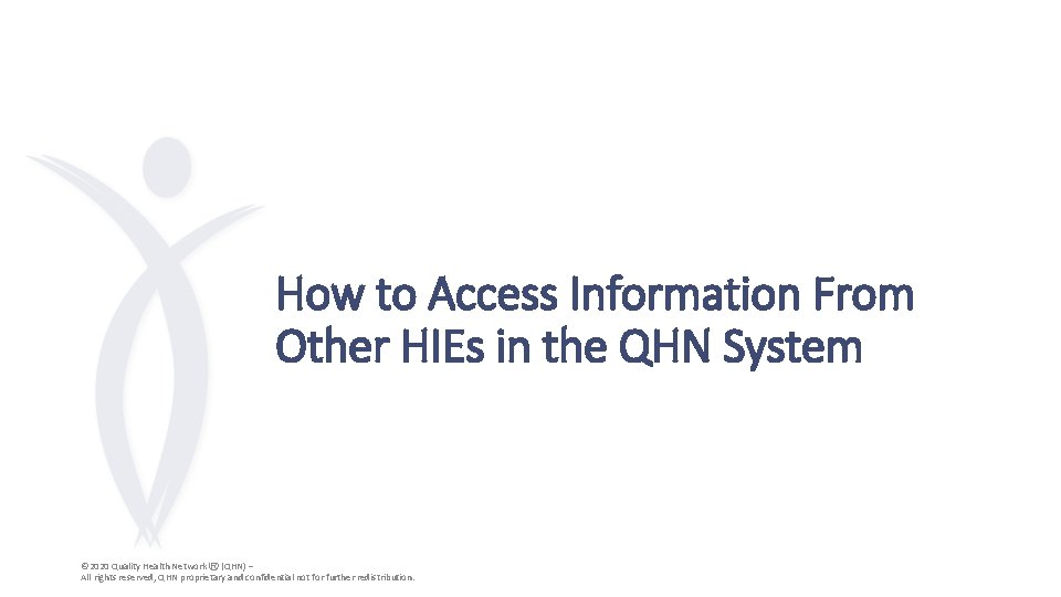 How to Access Information From Other HIEs in the QHN System © 2020 Quality