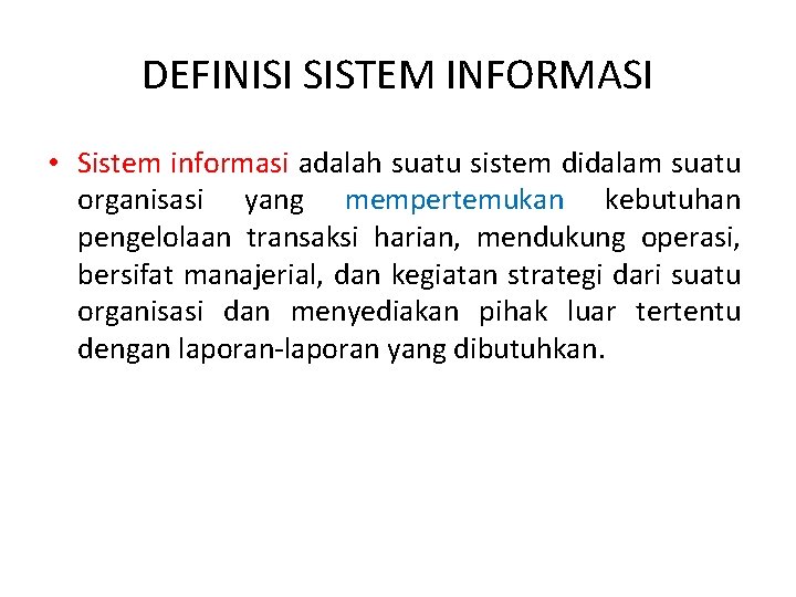 DEFINISI SISTEM INFORMASI • Sistem informasi adalah suatu sistem didalam suatu organisasi yang mempertemukan
