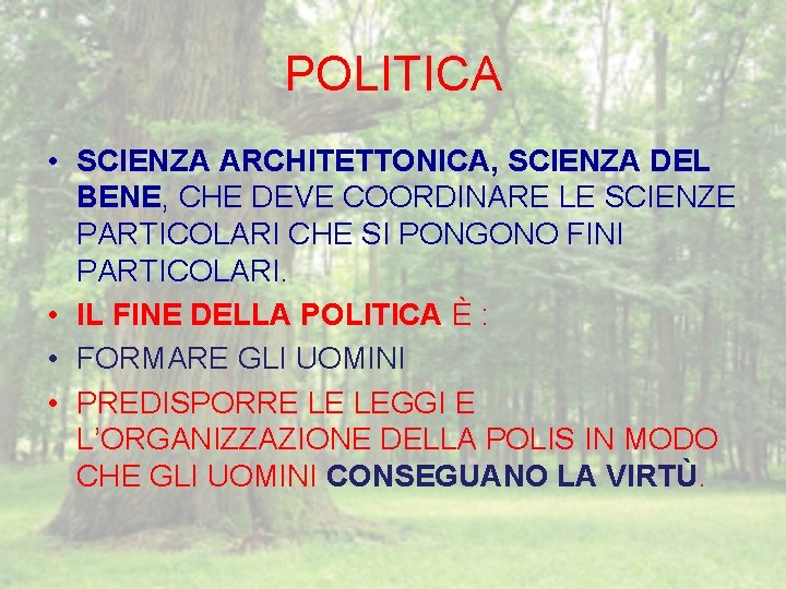 POLITICA • SCIENZA ARCHITETTONICA, SCIENZA DEL BENE, CHE DEVE COORDINARE LE SCIENZE PARTICOLARI CHE