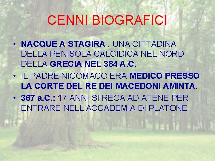 CENNI BIOGRAFICI • NACQUE A STAGIRA , UNA CITTADINA DELLA PENISOLA CALCIDICA NEL NORD