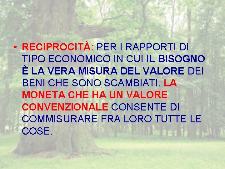  • RECIPROCITÀ: PER I RAPPORTI DI TIPO ECONOMICO IN CUI IL BISOGNO È