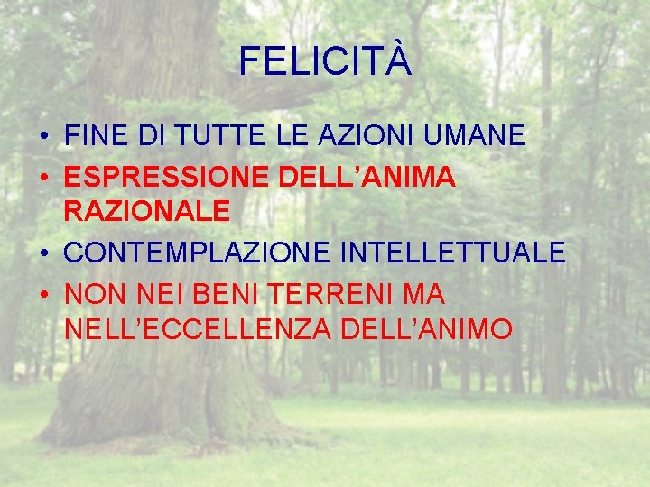 FELICITÀ • FINE DI TUTTE LE AZIONI UMANE • ESPRESSIONE DELL’ANIMA RAZIONALE • CONTEMPLAZIONE