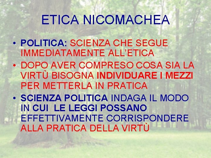 ETICA NICOMACHEA • POLITICA: SCIENZA CHE SEGUE IMMEDIATAMENTE ALL’ETICA • DOPO AVER COMPRESO COSA