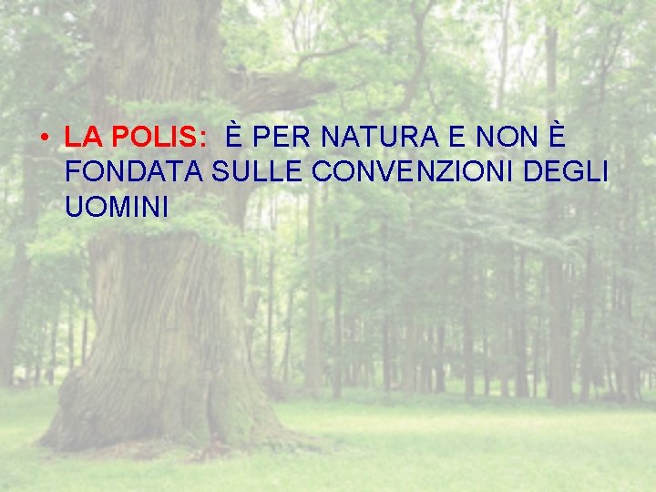  • LA POLIS: È PER NATURA E NON È FONDATA SULLE CONVENZIONI DEGLI