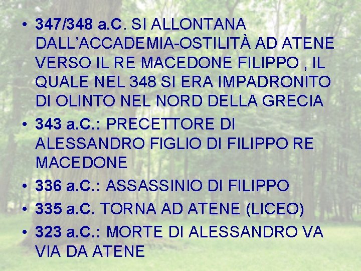  • 347/348 a. C. SI ALLONTANA DALL’ACCADEMIA-OSTILITÀ AD ATENE VERSO IL RE MACEDONE