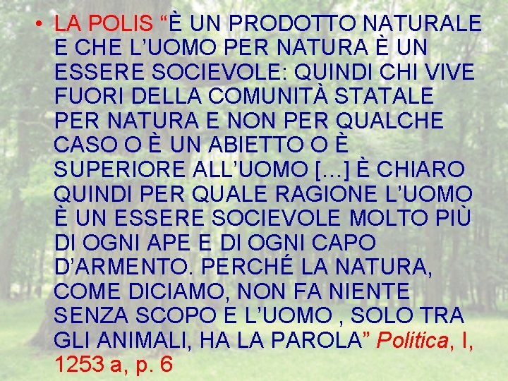  • LA POLIS “È UN PRODOTTO NATURALE E CHE L’UOMO PER NATURA È