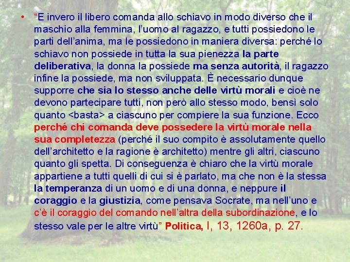  • “E invero il libero comanda allo schiavo in modo diverso che il