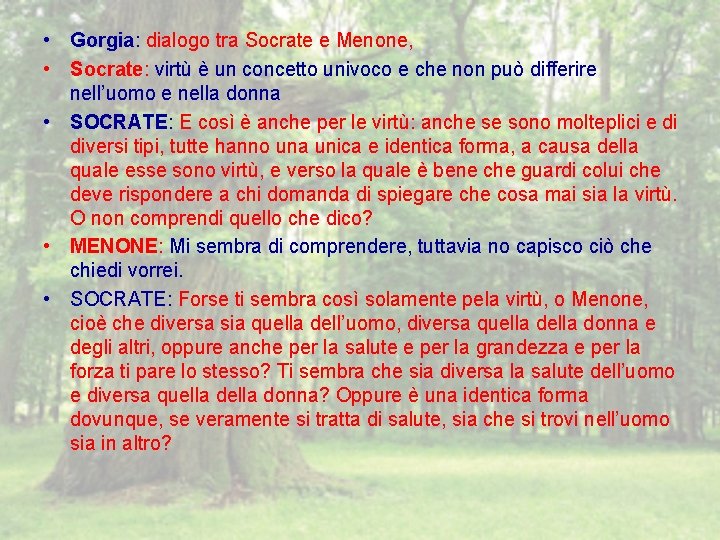  • Gorgia: dialogo tra Socrate e Menone, • Socrate: virtù è un concetto