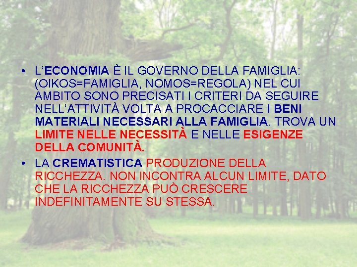  • L’ECONOMIA È IL GOVERNO DELLA FAMIGLIA: (OIKOS=FAMIGLIA, NOMOS=REGOLA) NEL CUI AMBITO SONO