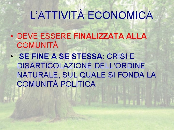 L’ATTIVITÀ ECONOMICA • DEVE ESSERE FINALIZZATA ALLA COMUNITÀ • SE FINE A SE STESSA: