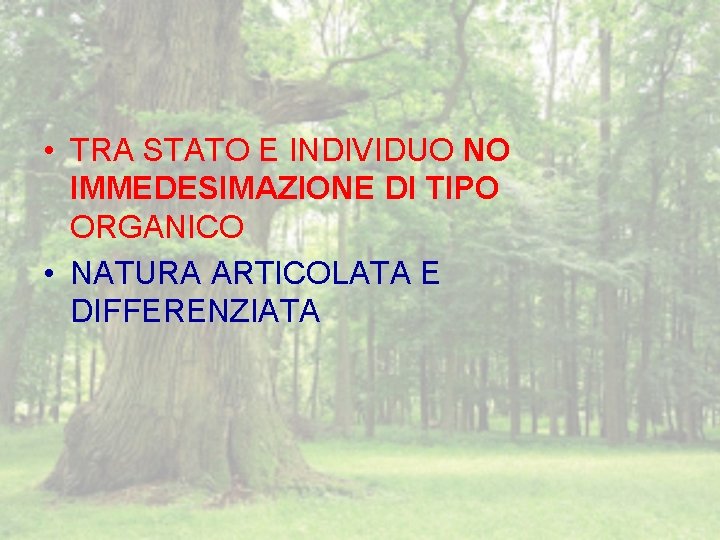  • TRA STATO E INDIVIDUO NO IMMEDESIMAZIONE DI TIPO ORGANICO • NATURA ARTICOLATA