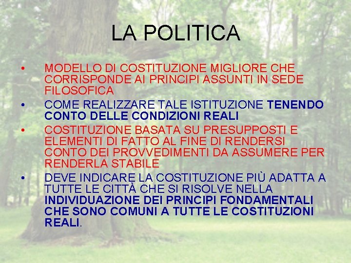 LA POLITICA • • MODELLO DI COSTITUZIONE MIGLIORE CHE CORRISPONDE AI PRINCIPI ASSUNTI IN