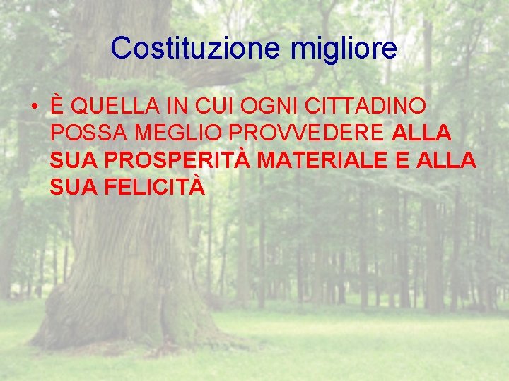 Costituzione migliore • È QUELLA IN CUI OGNI CITTADINO POSSA MEGLIO PROVVEDERE ALLA SUA