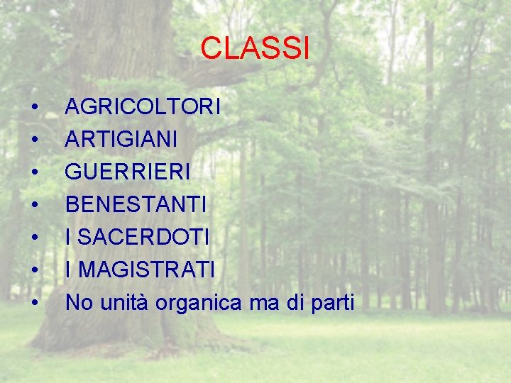 CLASSI • • AGRICOLTORI ARTIGIANI GUERRIERI BENESTANTI I SACERDOTI I MAGISTRATI No unità organica