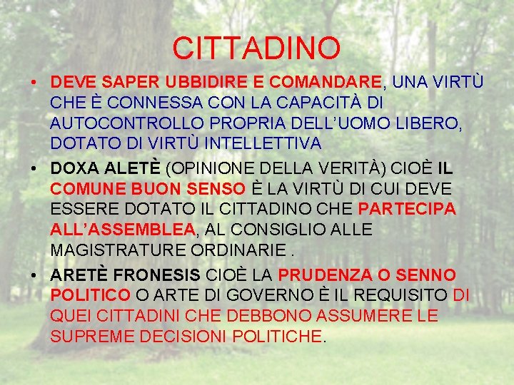 CITTADINO • DEVE SAPER UBBIDIRE E COMANDARE, UNA VIRTÙ CHE È CONNESSA CON LA