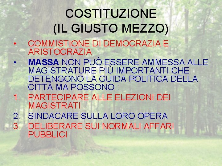 COSTITUZIONE (IL GIUSTO MEZZO) • COMMISTIONE DI DEMOCRAZIA E ARISTOCRAZIA • MASSA NON PUÒ