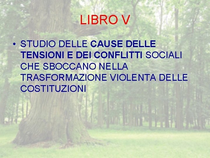 LIBRO V • STUDIO DELLE CAUSE DELLE TENSIONI E DEI CONFLITTI SOCIALI CHE SBOCCANO