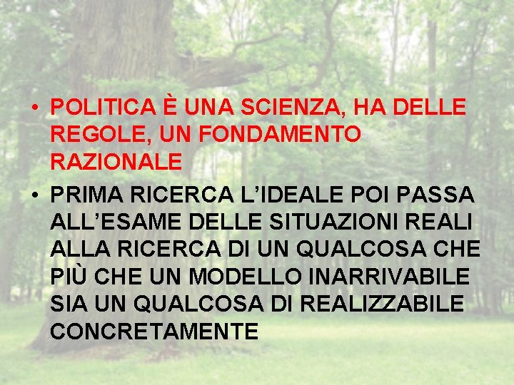  • POLITICA È UNA SCIENZA, HA DELLE REGOLE, UN FONDAMENTO RAZIONALE • PRIMA