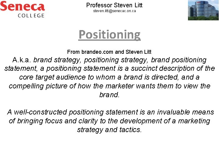 Professor Steven Litt steven. litt@senecac. on. ca Positioning From brandeo. com and Steven Litt