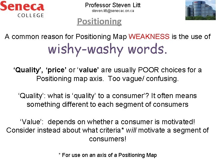 Professor Steven Litt steven. litt@senecac. on. ca Positioning A common reason for Positioning Map