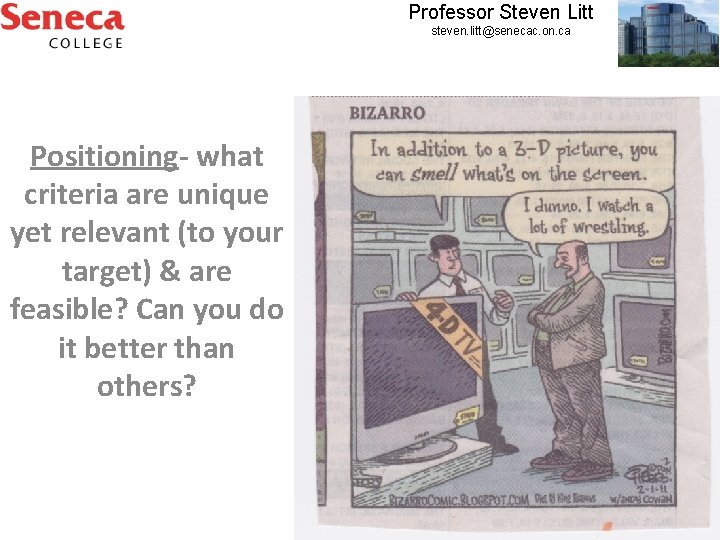 Professor Steven Litt steven. litt@senecac. on. ca Positioning- what criteria are unique yet relevant