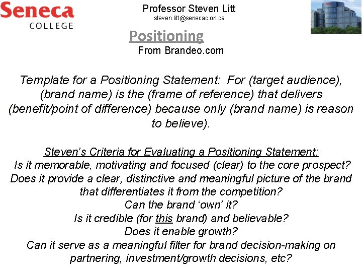 Professor Steven Litt steven. litt@senecac. on. ca Positioning From Brandeo. com Template for a