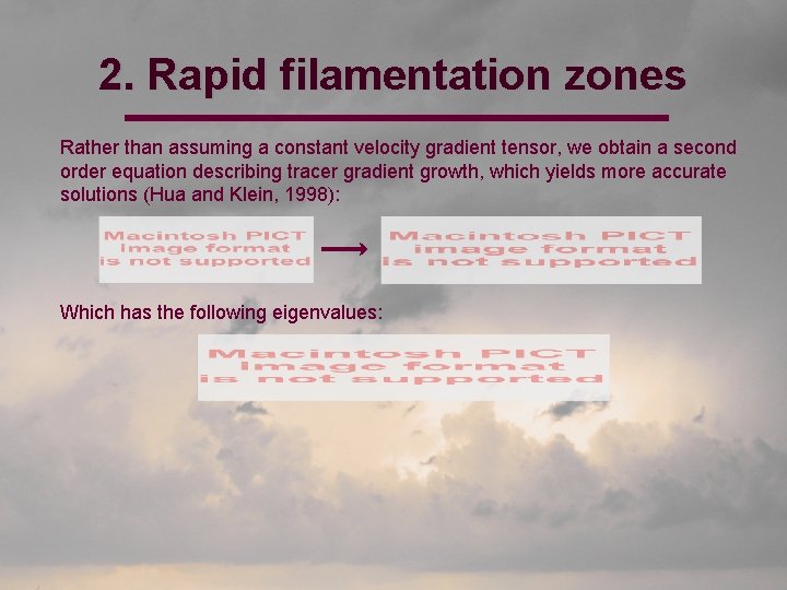 2. Rapid filamentation zones Rather than assuming a constant velocity gradient tensor, we obtain
