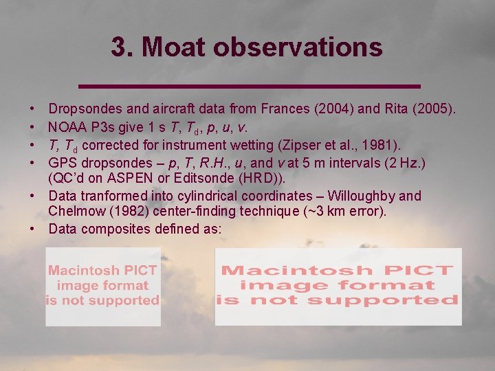 3. Moat observations • • Dropsondes and aircraft data from Frances (2004) and Rita