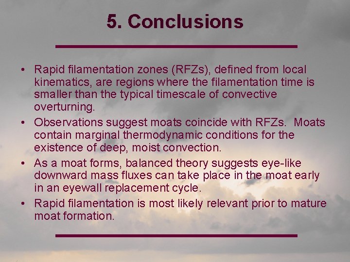 5. Conclusions • Rapid filamentation zones (RFZs), defined from local kinematics, are regions where