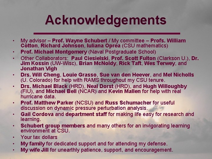 Acknowledgements • • • My advisor – Prof. Wayne Schubert / My committee –