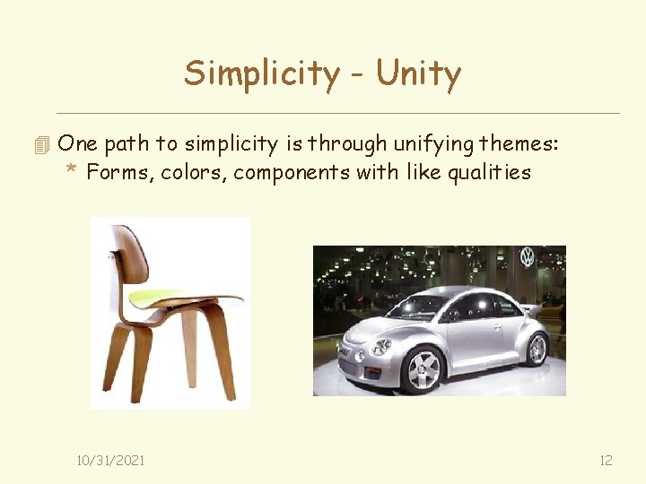 Simplicity - Unity 4 One path to simplicity is through unifying themes: * Forms,