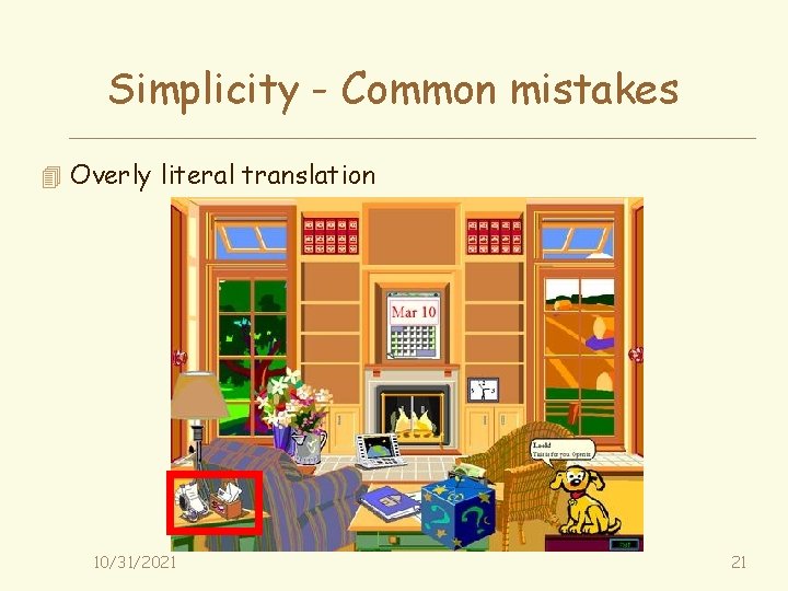 Simplicity - Common mistakes 4 Overly literal translation 10/31/2021 21 