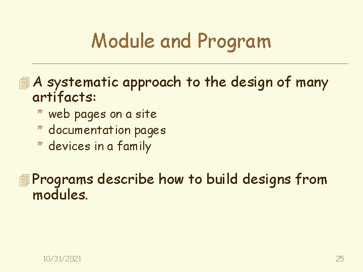 Module and Program 4 A systematic approach to the design of many artifacts: *