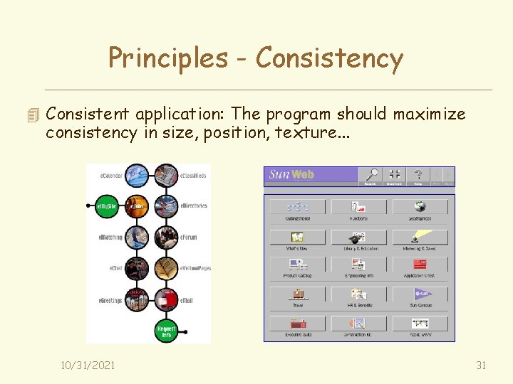 Principles - Consistency 4 Consistent application: The program should maximize consistency in size, position,