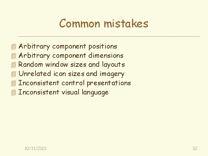 Common mistakes 4 4 4 Arbitrary component positions Arbitrary component dimensions Random window sizes
