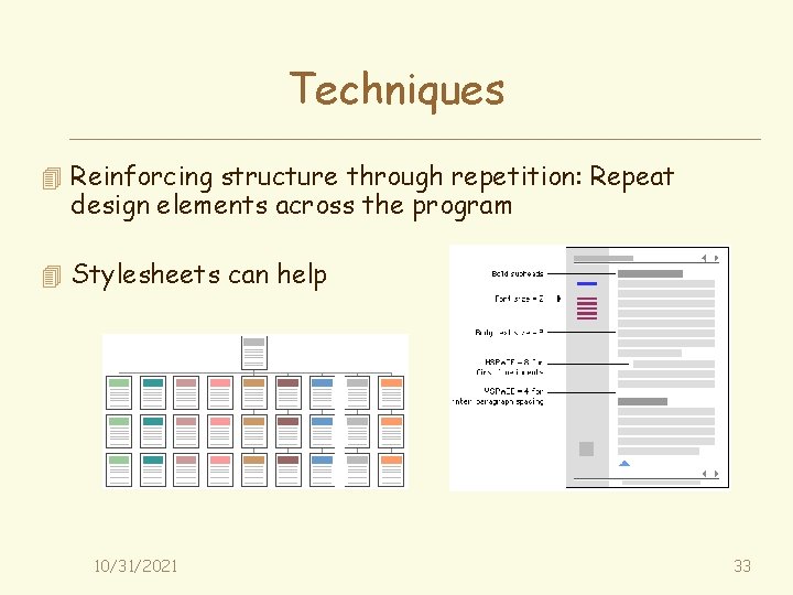 Techniques 4 Reinforcing structure through repetition: Repeat design elements across the program 4 Stylesheets