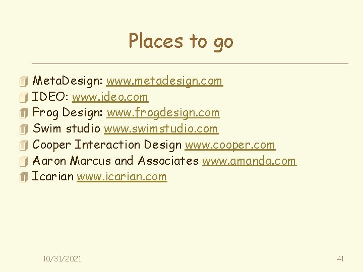 Places to go 4 4 4 4 Meta. Design: www. metadesign. com IDEO: www.