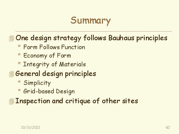 Summary 4 One design strategy follows Bauhaus principles * Form Follows Function * Economy