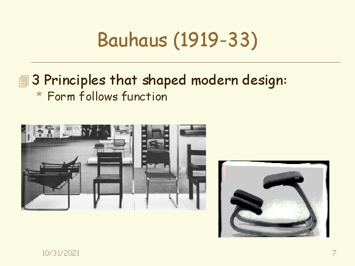 Bauhaus (1919 -33) 4 3 Principles that shaped modern design: * Form follows function