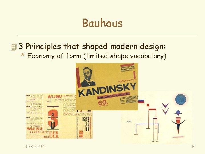 Bauhaus 4 3 Principles that shaped modern design: * Economy of form (limited shape