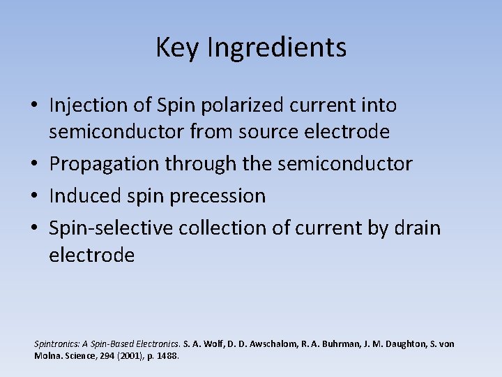 Key Ingredients • Injection of Spin polarized current into semiconductor from source electrode •