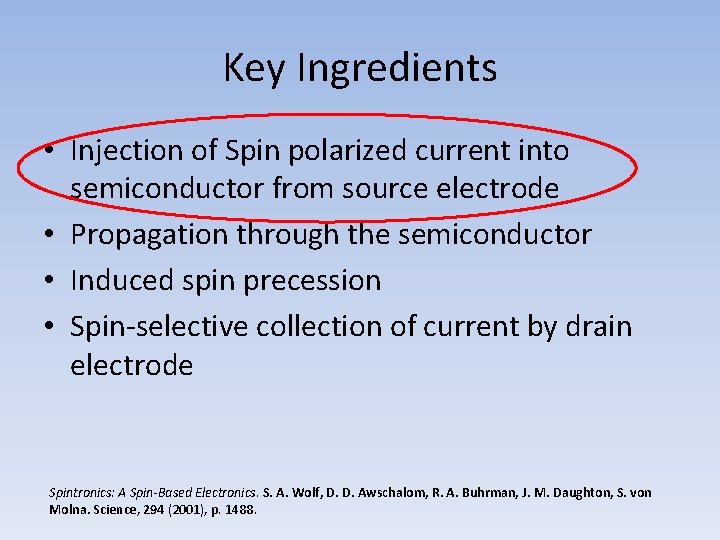 Key Ingredients • Injection of Spin polarized current into semiconductor from source electrode •