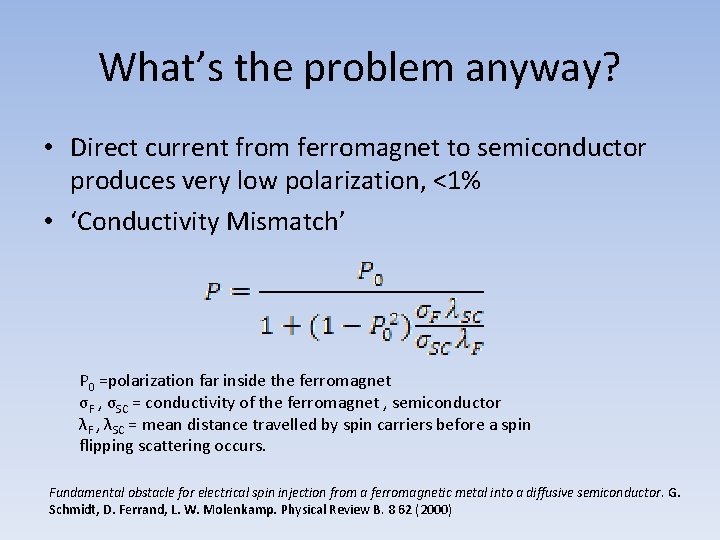 What’s the problem anyway? • Direct current from ferromagnet to semiconductor produces very low