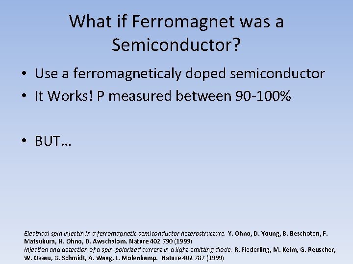 What if Ferromagnet was a Semiconductor? • Use a ferromagneticaly doped semiconductor • It