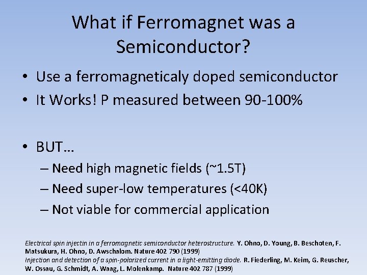 What if Ferromagnet was a Semiconductor? • Use a ferromagneticaly doped semiconductor • It