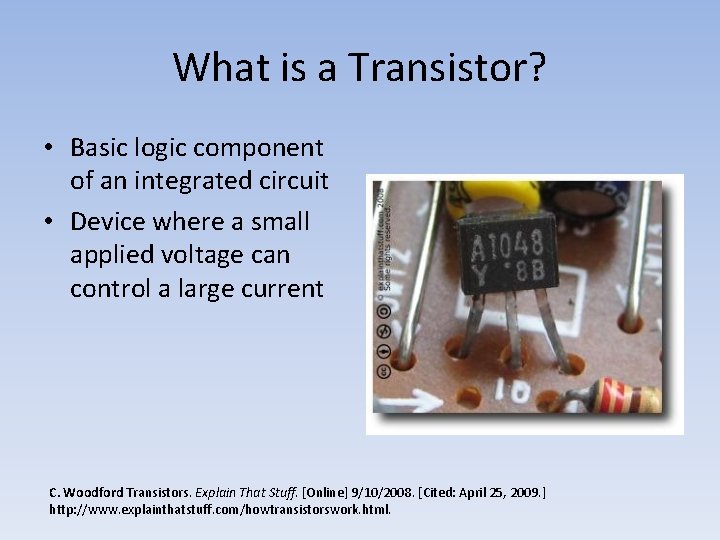 What is a Transistor? • Basic logic component of an integrated circuit • Device